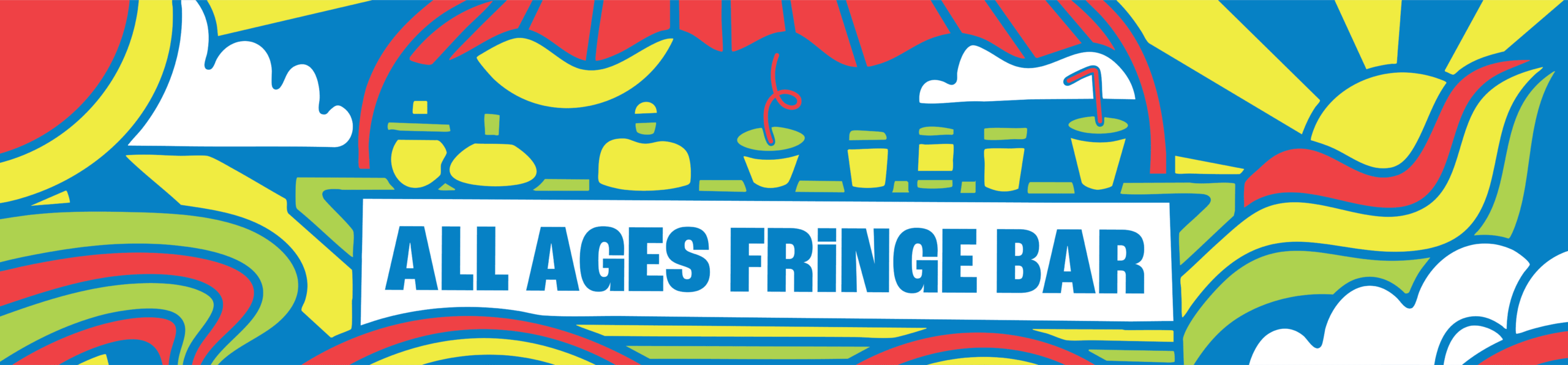Colourful illustrated banner that says "All ages Fringe Bar". The text is displayed on the front of a bar that has yellow and blue drinks atop it. Surrounding are psychedelic illustrations of a sun, rainbows and a stage in bright blue, yellow, green and red.